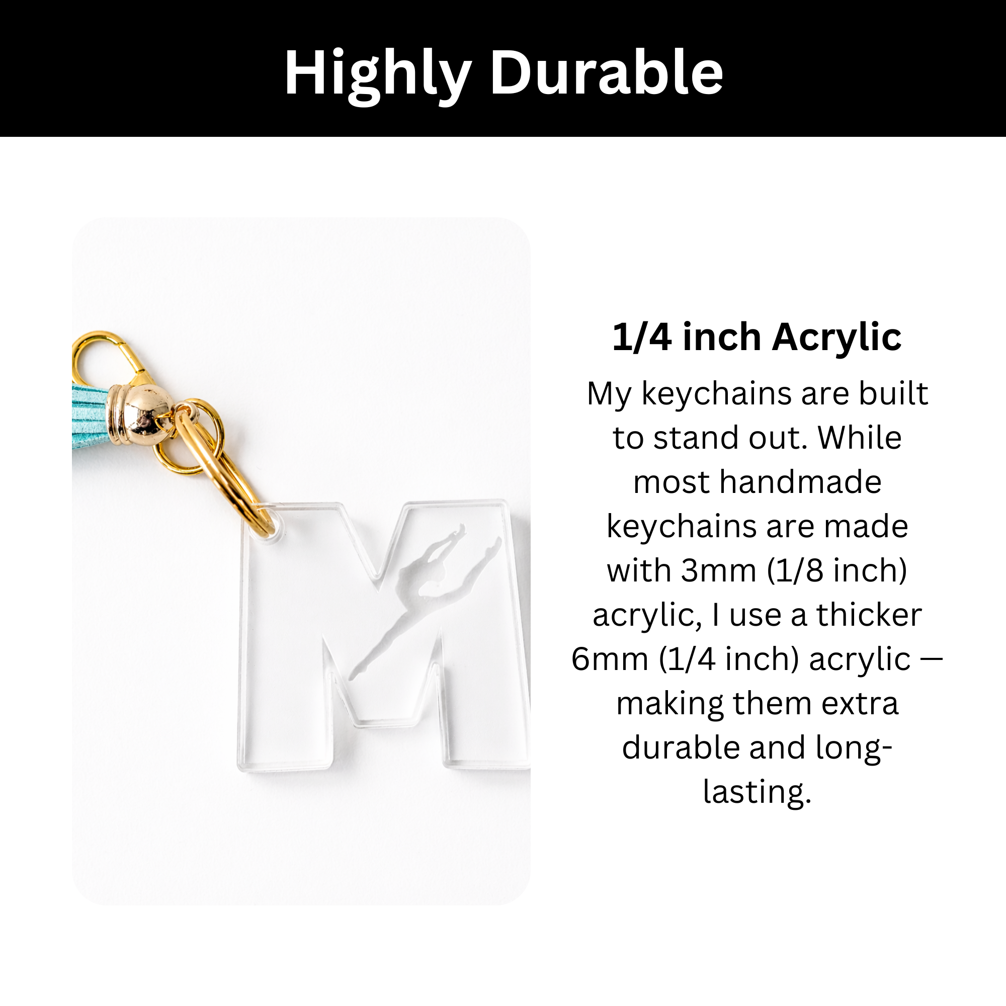 Highly durable acrylic gymnast initial keychain made from thick 1/4 inch (6mm) clear acrylic, featuring an engraved gymnast silhouette and sturdy gold hardware—designed to be stronger and longer-lasting than typical 1/8 inch keychains.